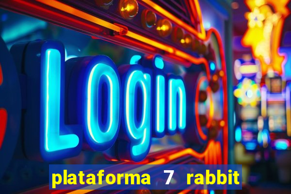 plataforma 7 rabbit paga mesmo
